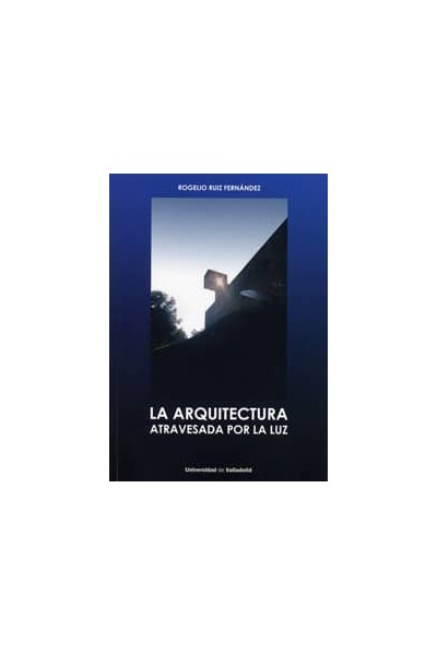 LA ARQUITECTURA ATRAVESADA POR LA LUZ