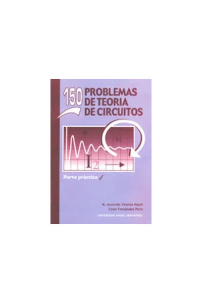150 PROBLEMAS DE TEORÍA DE CIRCUITOS