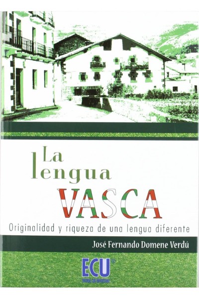 LA LENGUA VASCA: ORIGINALIDAD Y RIQUEZA DE UNA LENGUA DIFERENTE