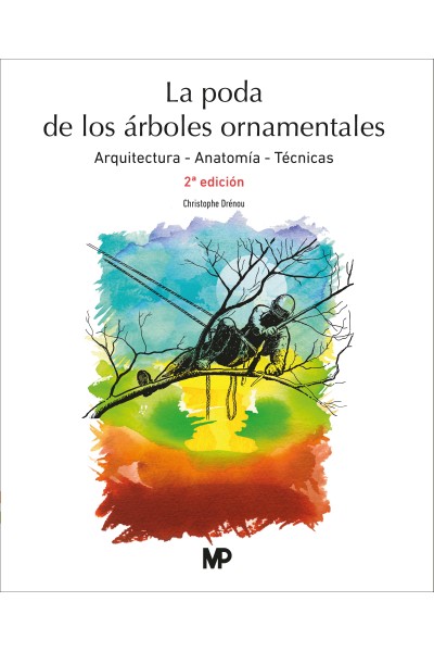 LA PODA DE ÁRBOLES ORNAMENTALES. 2ª EDICIÓN