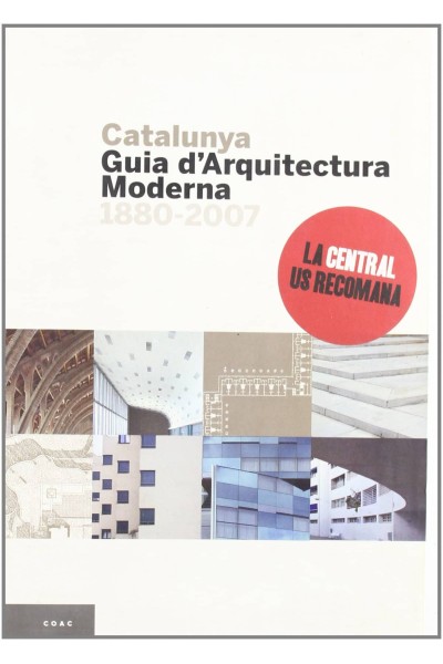 CATALUNYA, GUIA D'ARQUITECTURA MODERNA 1880-2007