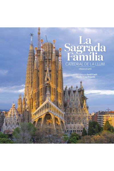 LA SAGRADA FAMÍLIA: CATEDRAL DE LA LLUM