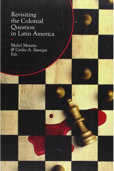REVISITING THE COLONIAL QUESTION IN LATIN AMERICA