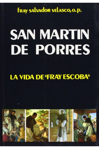 SAN MARTÍN DE PORRES: LA VIDA DE FRAY ESCOBA