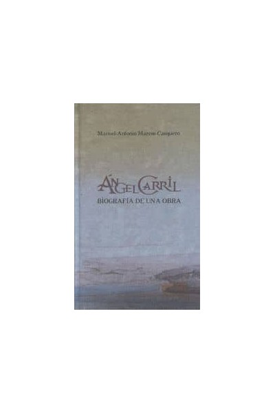 ÁNGEL CARRIL BIOGRAFÍA DE UNA OBRA