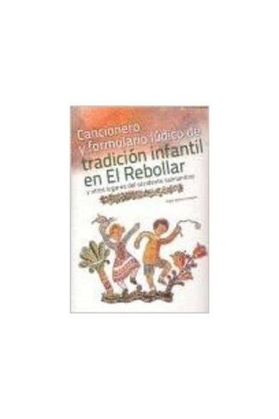 CANCIONERO FORMULARIO LÚDICO TRADICIÓN INFANTIL EN EL REBOLLAR