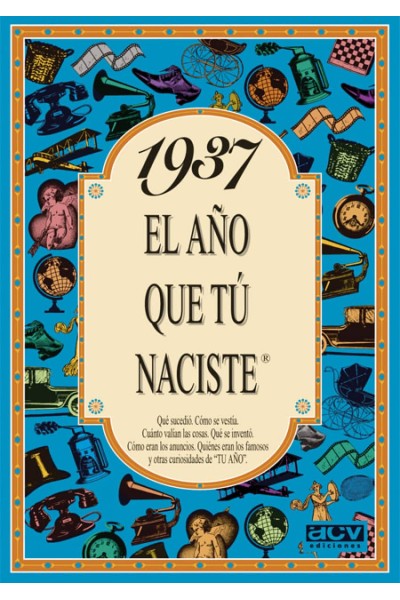 1937 EL AÑO QUE TU NACISTE
