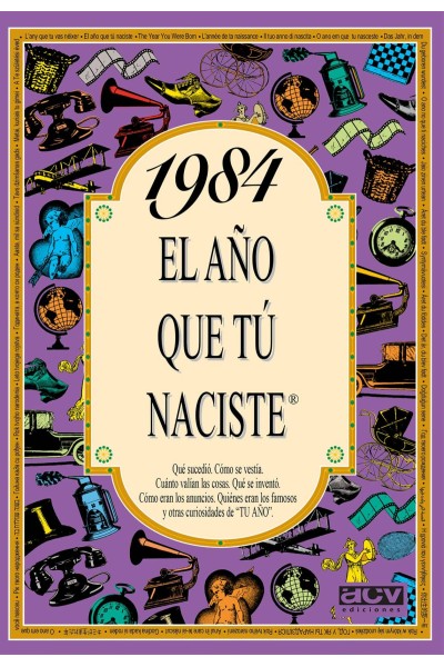 1984 EL AÑO QUE TU NACISTE