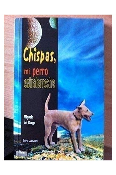 CHISPAS, MI PERRO EXTRATERRESTRE.