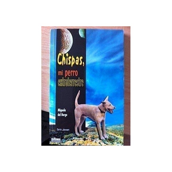 CHISPAS, MI PERRO EXTRATERRESTRE.