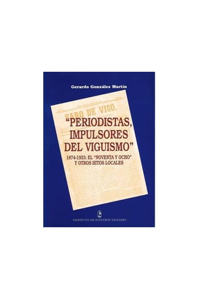 PERIODISTAS, IMPULSORES DEL VIGUISMO, 1874-1923