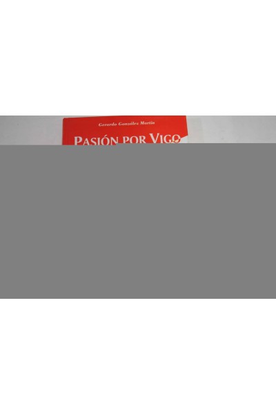PASION POR VIGO.VIDA OBRA CRONISTA RODRIGUEZ ELIAS