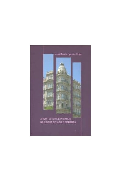 ARQUITECTURA E INDIANOS NA CIDADE DE VIGO E BISBARRA