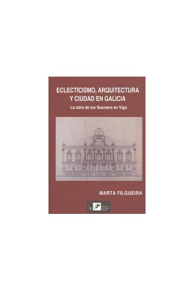 ECLECTICISMO, ARQUITECTURA Y CIUDAD EN GALICIA