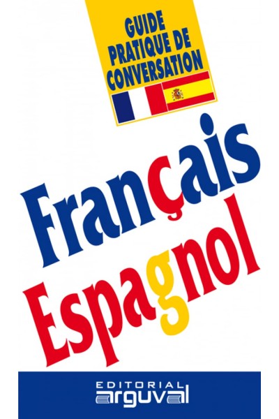 GUÍA PRÁCTICA DE CONVERSACIÓN FRANCÉS-ESPAÑOL