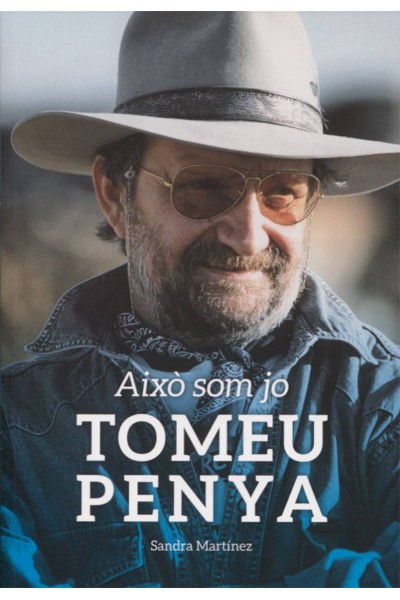TOMEU PENYA. AIXÒ SOM JO
