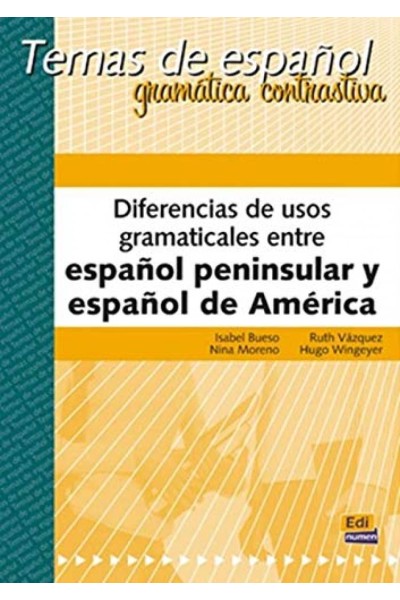 DIFERENCIAS DE USOS GRAMATICALES ENTRE ESPAÑOL PENINSULAR Y ESPAÑOL DE AMÉRICA