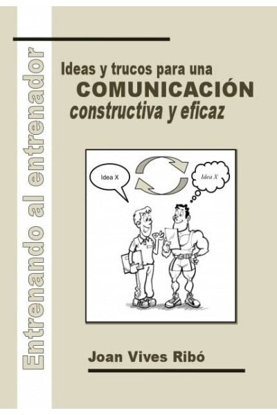 ENTRENANDO AL ENTRENADOR. IDEAS Y TRUCOS PARA UNA COMUNICACIÓN CO