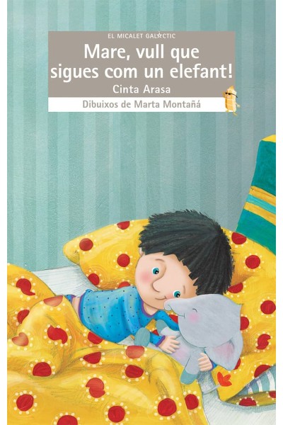 MARE, VULL QUE SIGUES COM UN ELEFANT