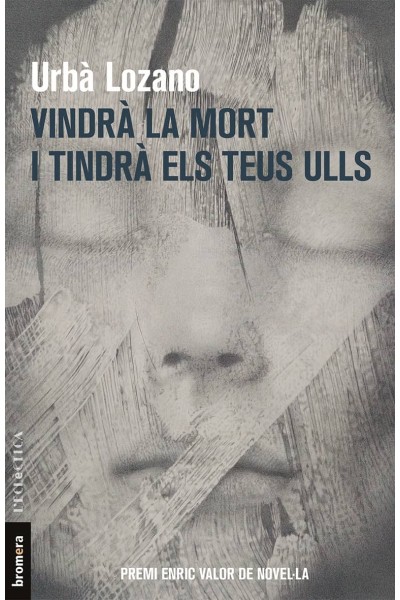 VINDRÀ LA MORT I TINDRÀ ELS TEUS ULLS