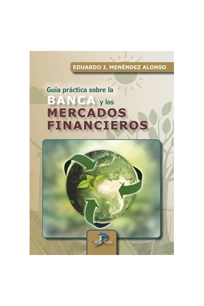 GUÍA PRÁCTICA SOBRE LA BANCA Y LOS MERCADOS FINANCIEROS