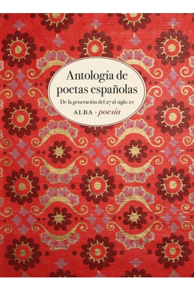 ANTOLOGÍA DE POETAS ESPAÑOLAS:GENERACION 27 AL SIGLO XV