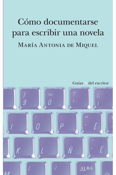 CÓMO DOCUMENTARSE PARA ESCRIBIR UNA NOVELA