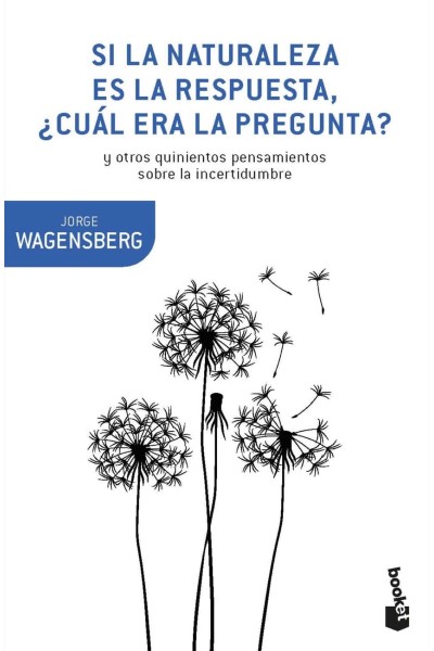 SI LA NATURALEZA ES LA RESPUESTA, ¿CUAL ERA LA PREGUNTA?