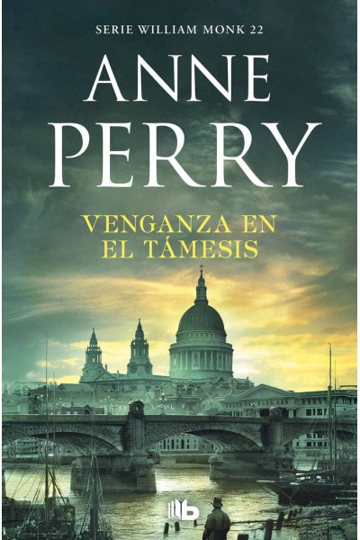 VENGANZA EN EL TAMESIS (DETECTIVE WILLIAM MONK 22)