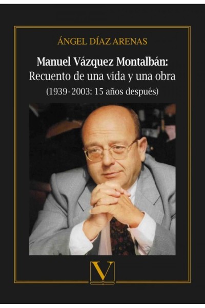 MANUEL VÁZQUEZ MONTALBAN: RECUERDO DE UNA VIDA Y UNA OBRA