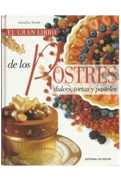 El gran libro de los postres, dulces, tortas y pasteles