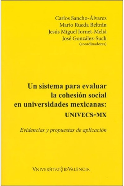 UN SISTEMA PARA EVALUAR LA COHESIÓN SOCIAL EN UNIVERSIDADES MEXICANAS: UNIVECS-MX