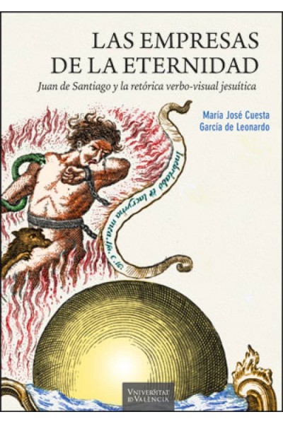 LAS EMPRESAS DE LA ETERNIDAD. JUAN DE SANTIAGO Y LA RETÓRICA VERBO-VISUAL JESUÍTICA