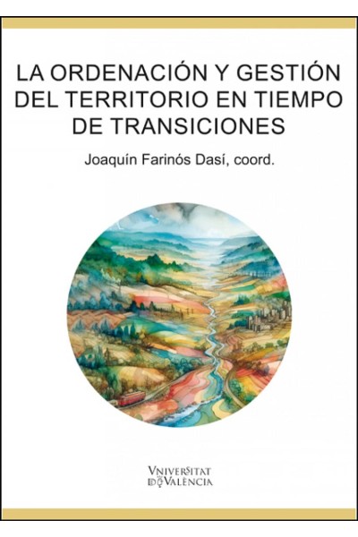 LA ORDENACIÓN Y GESTIÓN DEL TERRITORIO EN TIEMPOS DE TRANSICIONES
