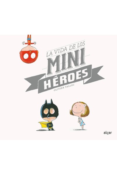 LA VIDA DE LOS MINIHEROES