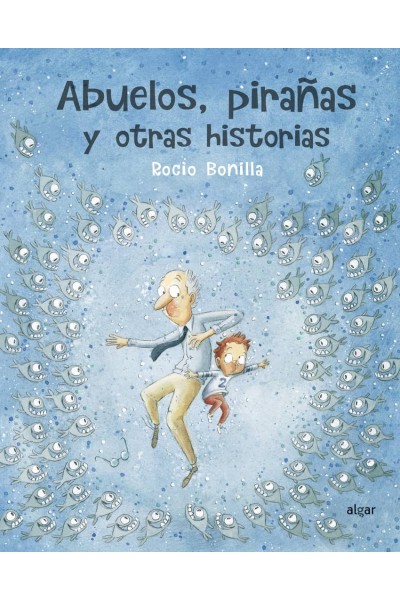 ABUELOS, PIRAÑAS Y OTRAS HISTORIAS