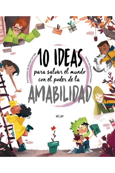 10 IDEAS PARA SALVAR EL MUNDO CON EL PODER DE LA AMABILIDAD