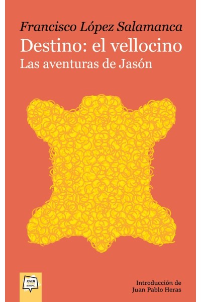 DESTINO: EL VELLOCINO. LAS AVENTURAS DE JASÓN