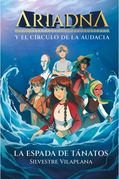 ARIADNA Y EL CÍRCULO DE LA AUDACIA 1. LA ESPADA DE TÁNATOS