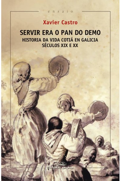 SERVIR ERA O PAN DO DEMO. HISTORIA DA VIDA COTIÁ EN GALICIA. (SÉC