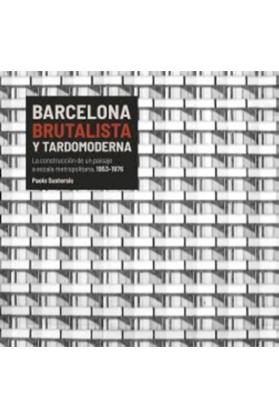 BARCELONA BRUTALISTA Y TARDOMODERNA