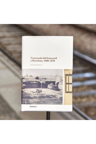L'ARRENCADA DEL FERROCARRIL A BARCELONA, 1800-1850