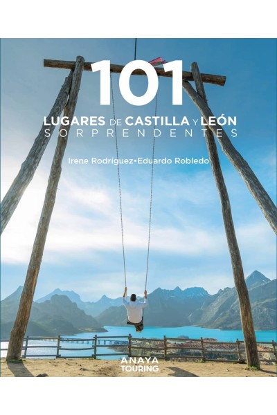 101 LUGARES DE CASTILLA Y LEÓN SORPRENDENTES