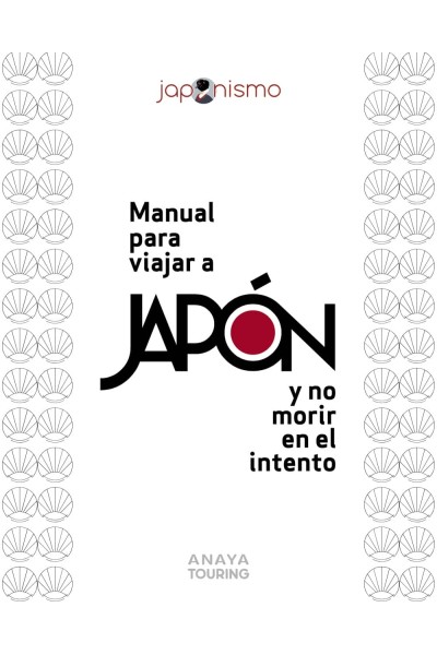 MANUAL PARA VIAJAR A JAPÓN Y NO MORIR EN EL INTENTO