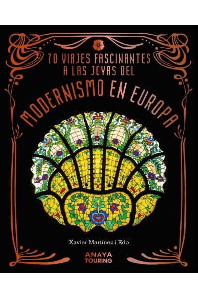 70 VIAJES FASCINANTES A LAS JOYAS DEL MODERNISMO EN EUROPA