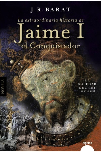 LA EXTRAORDINARIA HISTORIA DEL REY JAIME I EL CONQUISTADOR