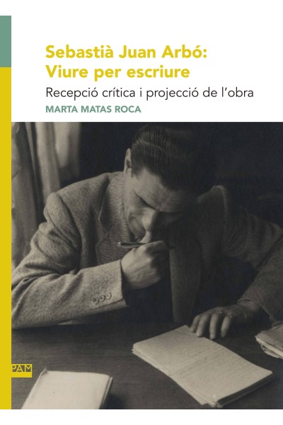 SEBASTIÀ JUAN ARBÓ: VIURE PER ESCRIURE