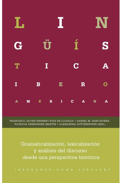 GRAMATICALIZACIÓN, LEXICALIZACIÓN Y ANÁLISIS DEL DISCURSO DESDE UNA PERSPECTIVA HISTÓRICA