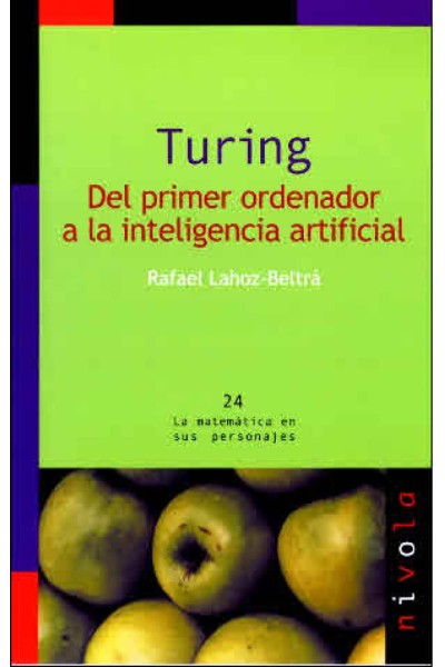 TURING. DEL PRIMER ORDENADOR A LA INTELIGENCIA ARTIFICIAL