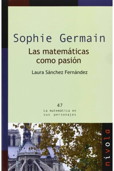 SOPHIE GERMAIN: LAS MATEMATICAS COMO PASION